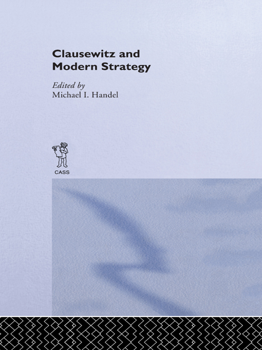 Title details for Clausewitz and Modern Strategy by Michael I. Handel - Available